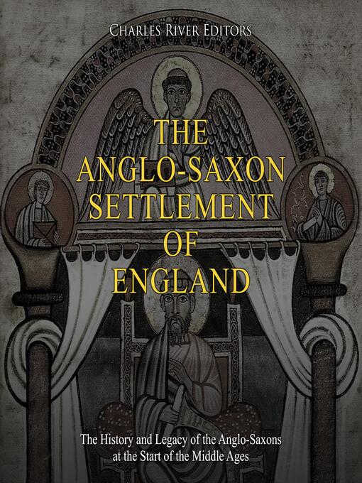 Title details for The Anglo-Saxon Settlement of England by Charles River Editors - Wait list